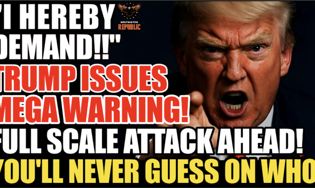 “I HEREBY DEMAND”! Trump Issues MEGA WARNING! A FULL SCALE ATTACK is COMING! You’ll Never Guess on Who!